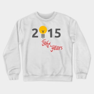 2015 light years Crewneck Sweatshirt